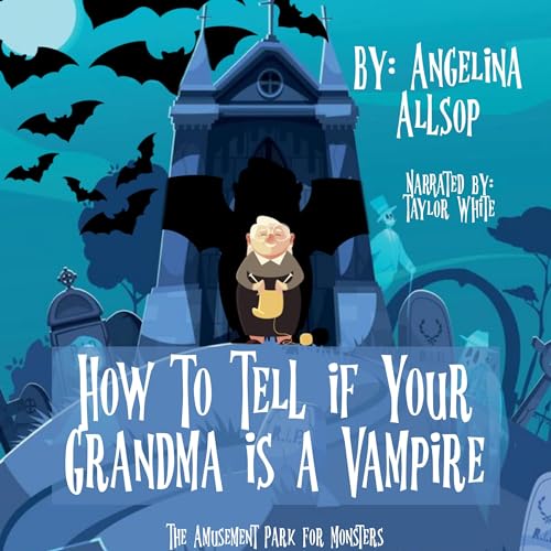 Cover of How to Tell If Your Grandma Is a Vampire