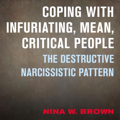 Cover of Coping with Infuriating, Mean, Critical People