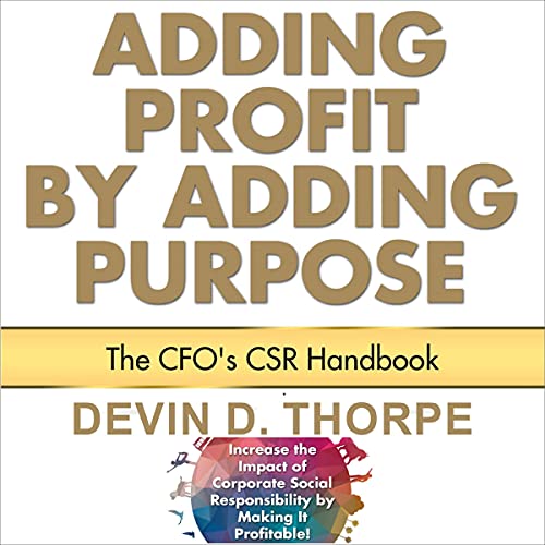 Cover of Adding Profit by Adding Purpose: The CFO's CSR Handbook