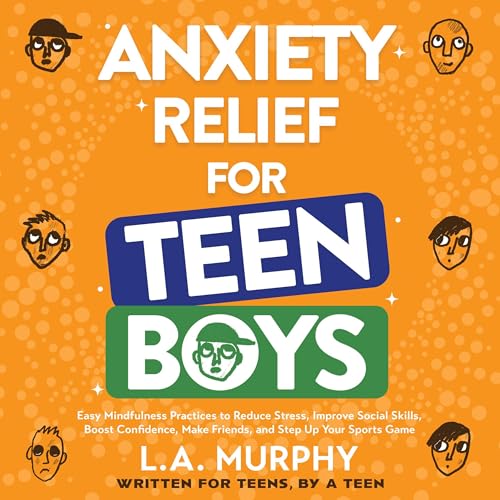 Cover of Anxiety Relief for Teen Boys
