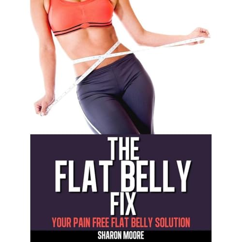 Cover of The Flat Belly Fix: Your Pain Free Flat Belly Solution