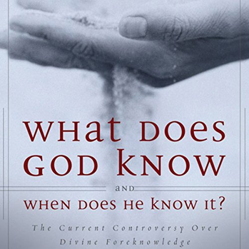 Cover of What Does God Know and When Does He Know It?