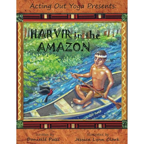 Cover of Acting Out Yoga Presents: Harvir in the Amazon