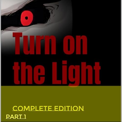 Cover of Turn on the Light: Complete Edition, Part 1