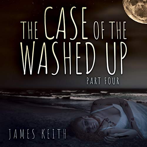 Cover of The Case of the Washed Up: Part Four