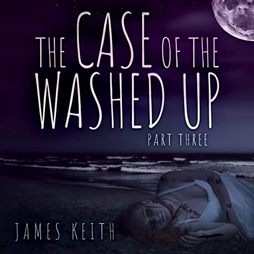 Cover of The Case of the Washed Up - Part Three