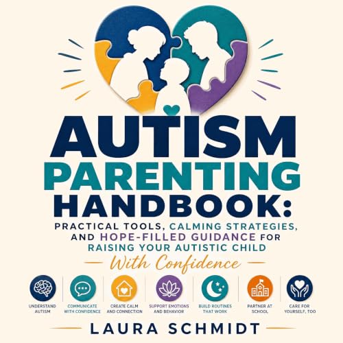 Cover of Autism Parenting Handbook: Practical Tools, Calming Strategies, and Hope-Filled Guidance for Raising Your Autistic Child With Confidence