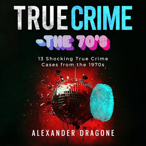 Cover of True Crime: The '70s
