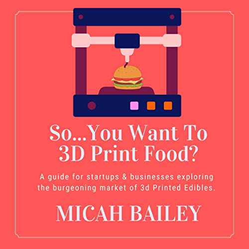Cover of So...You Want to 3D Print Food?