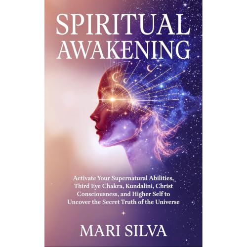 Cover of Spiritual Awakening: Activate Your Supernatural Abilities, Third Eye Chakra, Kundalini, Christ Consciousness, and Higher Self to Uncover the Secret Truth of the Universe