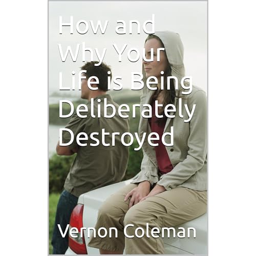 Cover of How and Why Your Life is Being Deliberately Destroyed