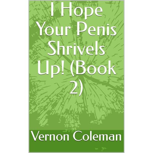 Cover of I Hope Your Penis Shrivels Up! (Book 2)