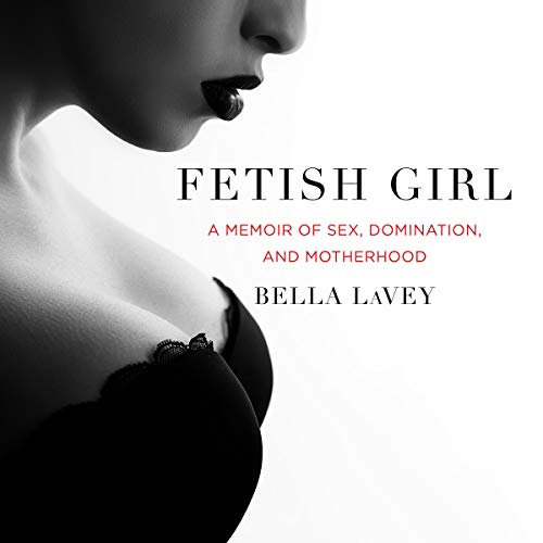 Cover of Fetish Girl: A Memoir of Sex, Domination, and Motherhood