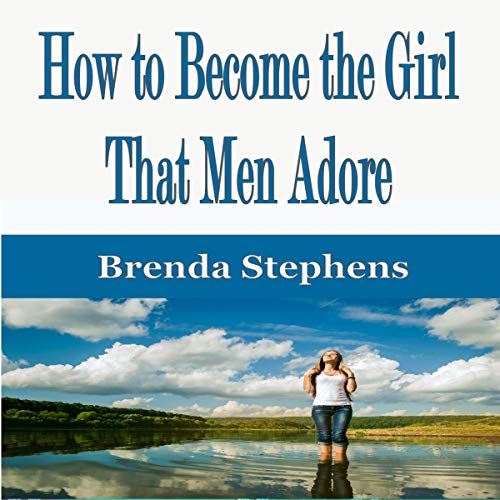 Cover of How to Become the Girl That Men Adore
