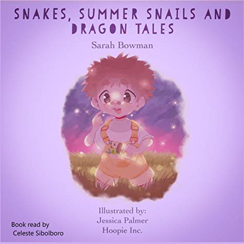 Cover of Snakes, Summer Snails and Dragon Tales