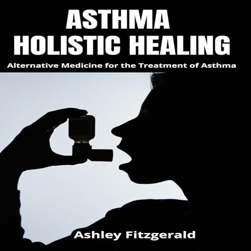 Cover of Asthma: Holistic Healing