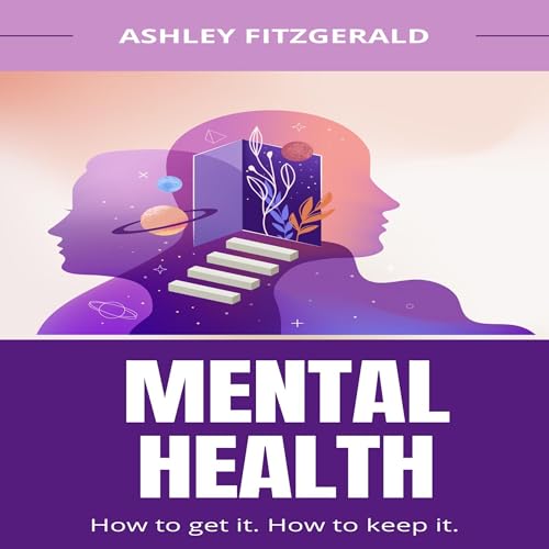 Cover of Mental Health. How to Get It. How to Keep It
