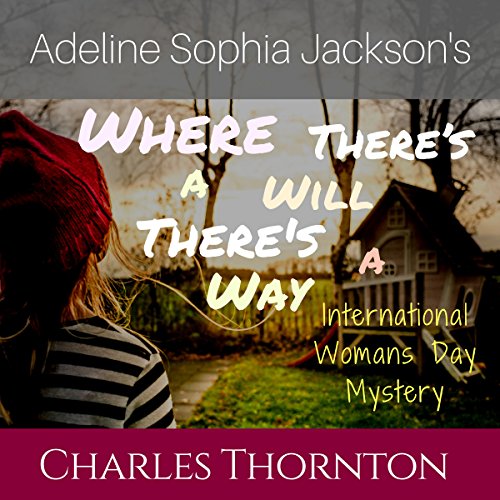 Cover of Adeline Sophia Jackson's Where There's a Will, There's a Way