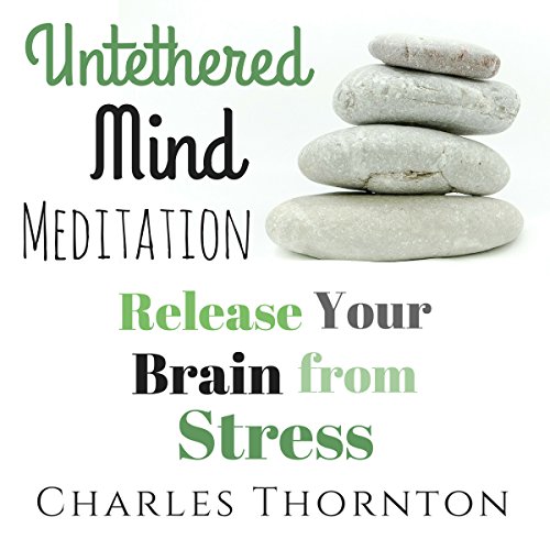 Cover of Untethered Mind Meditation: Release Your Brain from Stress