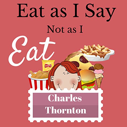 Cover of Eat as I Say, Not as I Eat