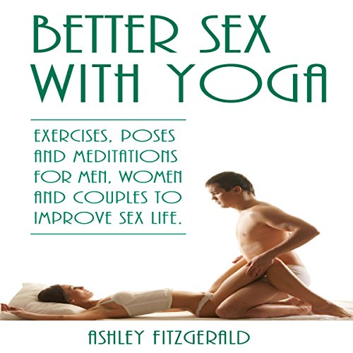 Cover of Better Sex with Yoga: Exercises, Poses and Meditations for Men, Women and Couples to Improve Sex Life