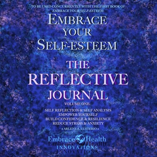 Cover of Embrace Your Self-Esteem: The Reflective Journal: Volume One