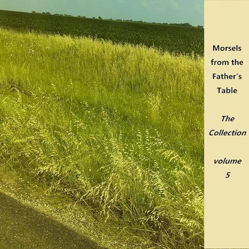 Cover of Morsels from the Father's Table: The Collection