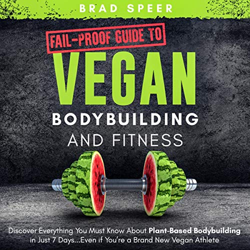 Cover of Fail-Proof Guide to Vegan Bodybuilding and Fitness