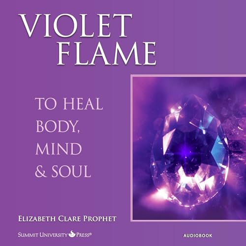 Cover of Violet Flame to Heal Body, Mind and Soul