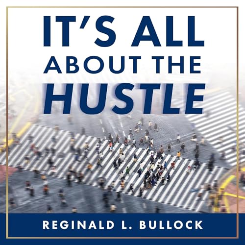 Cover of It's All About the Hustle