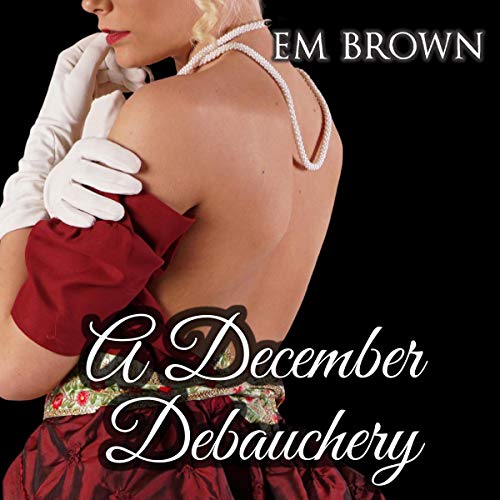 Cover of A December Debauchery (Regency Holiday Romance)