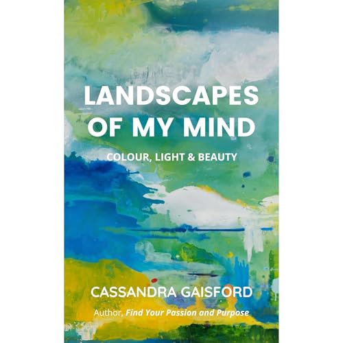 Cover of Landscapes of My Mind: Colour, Light & Beauty