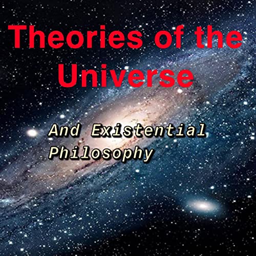 Cover of The Theories of the Universe: And Existential Philosophy
