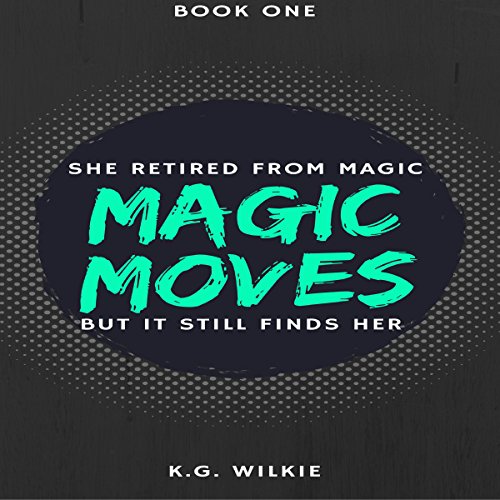 Cover of Magic Moves: She Retired from Magic, but It Still Finds Her