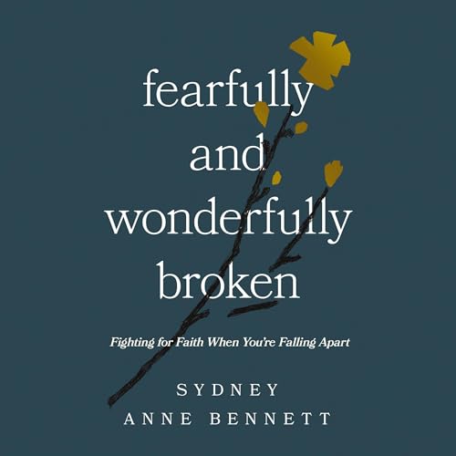 Cover of Fearfully and Wonderfully Broken