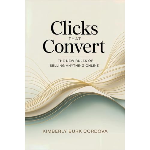 Cover of Clicks That Convert: The New Rules of Selling Anything Online