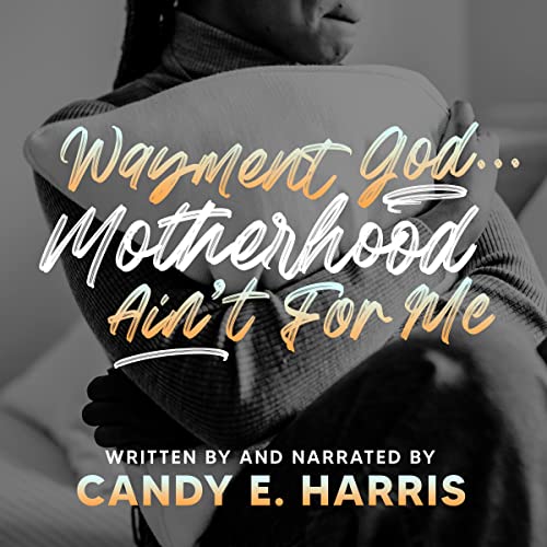 Cover of Wayment God...Motherhood Ain't for Me