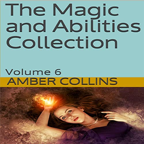 Cover of The Magic and Abilities Collection, Volume 6