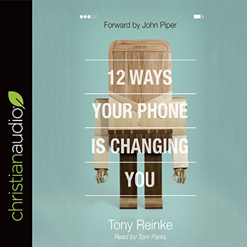Cover of 12 Ways Your Phone Is Changing You