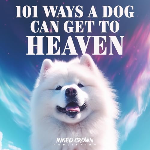 Cover of 101 Ways a Dog Can Get to Heaven