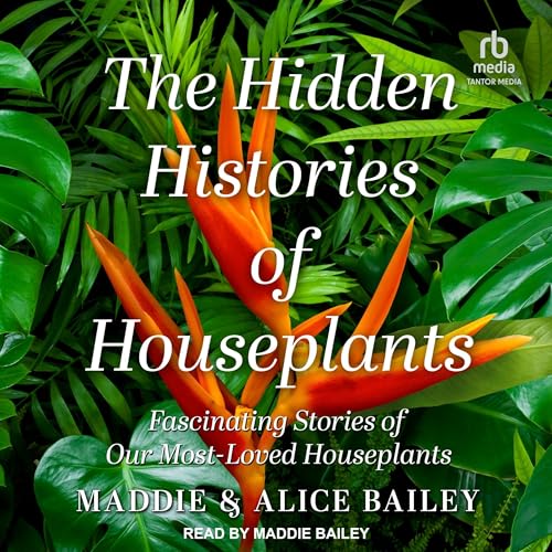 Cover of The Hidden Histories of Houseplants
