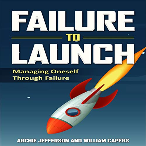 Cover of Failure to Launch: Managing Oneself Through Failure