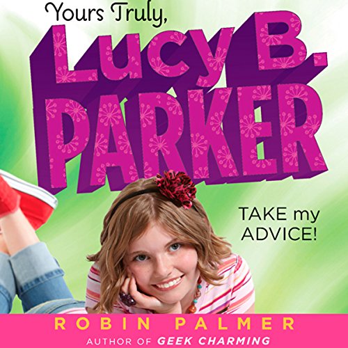 Cover of Yours Truly, Lucy B. Parker: Take My Advice