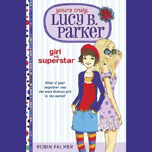 Cover of Yours Truly, Lucy B. Parker, Girl vs. Superstar