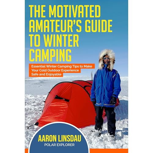 Cover of The Motivated Amateur's Guide to Winter Camping
