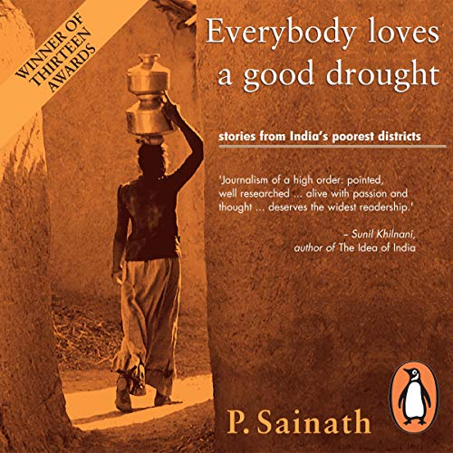 Cover of Everybody Loves a Good Drought: Stories from India’s Poorest Districts