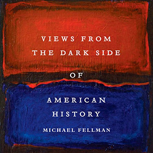 Cover of Views from the Dark Side of American History (Conflicting Worlds: New Dimensions of the American Civil War)