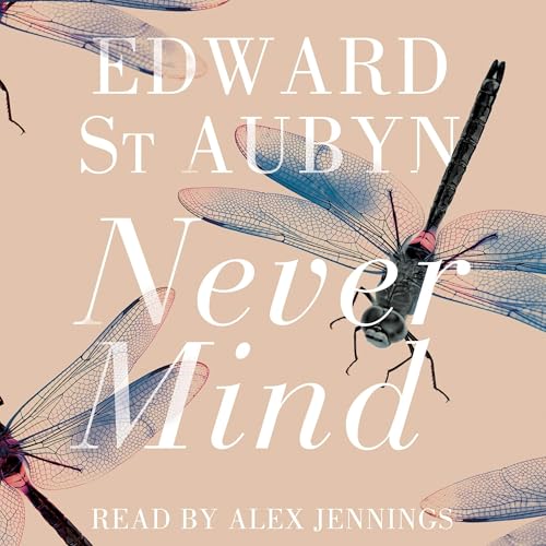Cover of Never Mind: A Patrick Melrose Novel 1