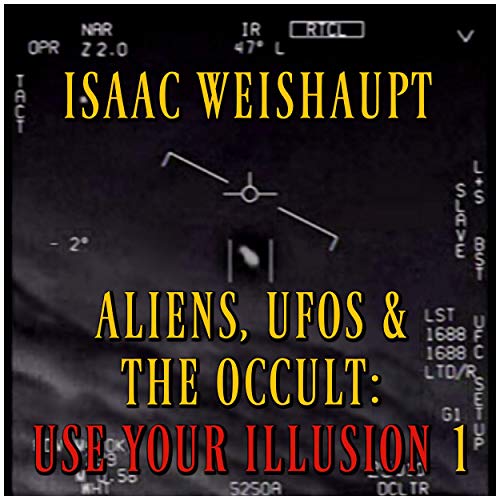 Cover of Aliens, UFOs & the Occult: Use Your Illusion I