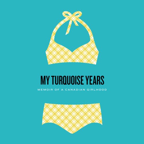 Cover of My Turquoise Years